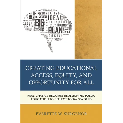 Creating Educational Access, Equity, and Opportunity for All: Real Change Requires Redesigning Public Education to Reflect Today's World
