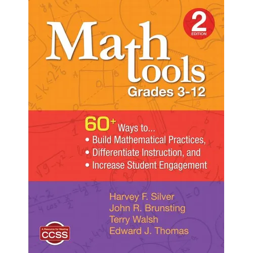 Math Tools, Grades 3-12: 60+ Ways to Build Mathematical Practices, Differentiate Instruction, and Increase Student Engagement