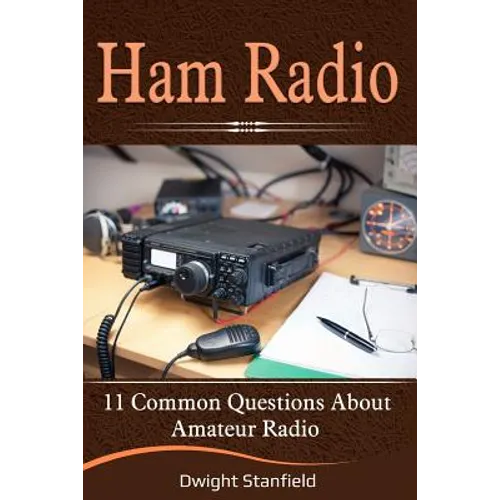 Ham Radio: 11 Common Questions about Amateur Radio