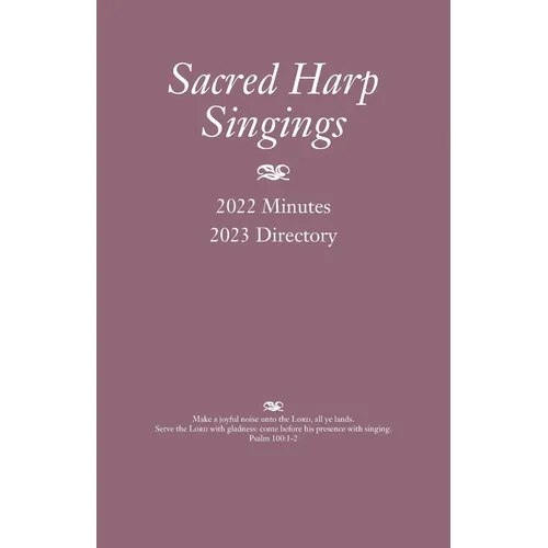 Sacred Harp Singings: 2022 Minutes and 2023 Directory