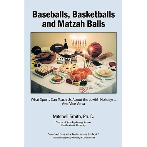 Baseballs, Basketballs and Matzah Balls: What Sports Can Teach Us About the Jewish Holidays...and Vice Versa