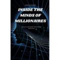 Inside the Minds of Millionaires: Wealth-Building Strategies Revealed