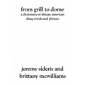 From Grill to Dome: A Dictionary of African American Slang Words and Phrases