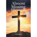 Almost Missing Heaven