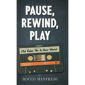 Pause, Rewind, Play: Old Rules For A New World