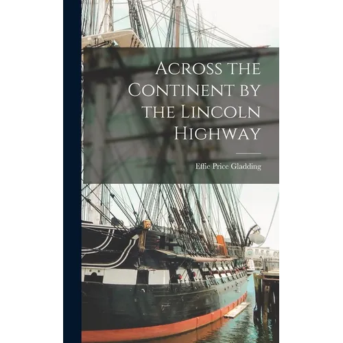 Across the Continent by the Lincoln Highway