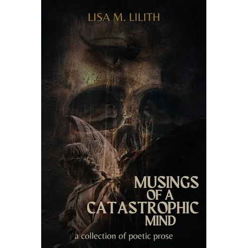 Musings of a Catastrophic Mind: a collection of poetic prose