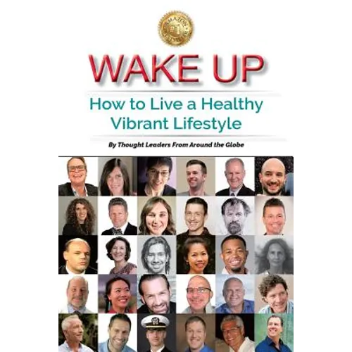 Wake Up: How to Live a Healthy Vibrant Lifestyle