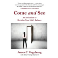 Come and See: An Invitation to Reclaim Your Life's Balance