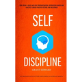 Self Discipline: Stop Being A Child And Beat Procrastination, Distraction Habits And Have Self-driven Positive Attitude And Willpower (Be Obsessed Wit