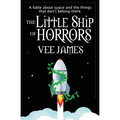 The Little Ship of Horrors: A fable about Space...and the things that don't belong there!