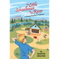 The Little Schoolhouse by the River: A Young Teacher's Odyssey