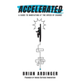 Accelerated: A Guide to Innovating at the Speed of Change