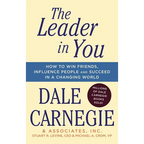 The Leader in You: How to Win Friends, Influence People & Succeed in a Changing World