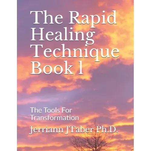 The Rapid Healing Technique Book l: The Tools For Transformation