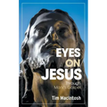 Eyes on Jesus: Through Mark's Gospel