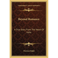Beyond Romance: A True Story From The Heart Of India
