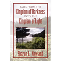 Tales from the Kingdom of Darkness Into the Kingdom of Light