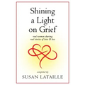 Shining a Light on Grief: Real Women Sharing Real Stories of Love & Loss