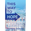 This Way to Hope: The Challenges, Hard Truths, and Triumphs of Working with Critically At-Risk Students