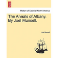 The Annals of Albany. by Joel Munsell.