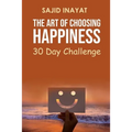 The Art of Choosing Happiness - 30 Day Challenge