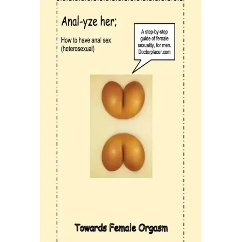 Anal-yze her;: How to have anal sex, without pain