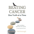 Beating Cancer One Truth at a Time: What You Believe Determines Your Journey
