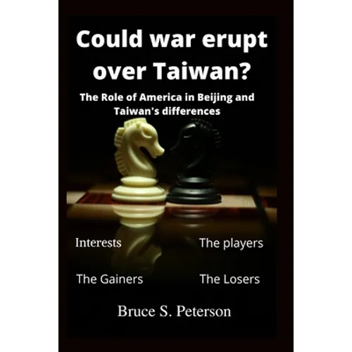 Could war erupt over Taiwan: The role of America in Beijing and Taiwan's differences