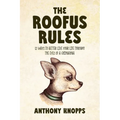 The Roofus Rules: 12 ways to better live your life through the eyes of a chihuahua