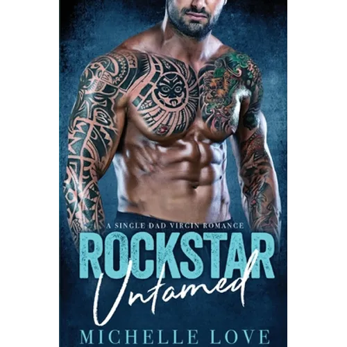Rockstar Untamed: A Single Dad Virgin Romance
