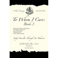 To Whom I Care: Book 3: Judge Ourselves Through Our Behavior