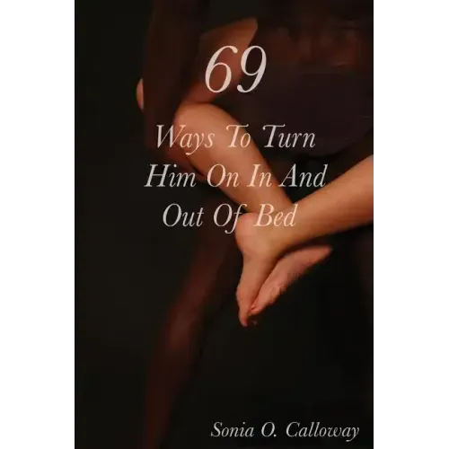 69 Ways to Turn Him on, In and Out of Bed