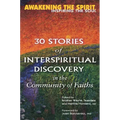 Awakening the Spirit, Inspiring the Soul: 30 Stories of Interspiritual Discovery in the Community of Faiths