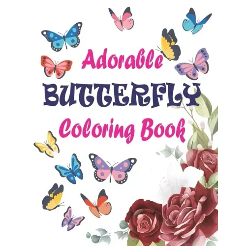 Adorable Butterfly Coloring Book: Adult Coloring Book Featuring Adorable Stress Relief Mandala Design and Butterflies