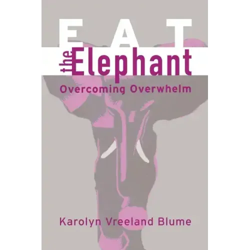 Eat the Elephant: Overcoming Overwhelm