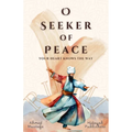 O Seeker of Peace, Your Heart Knows the Way