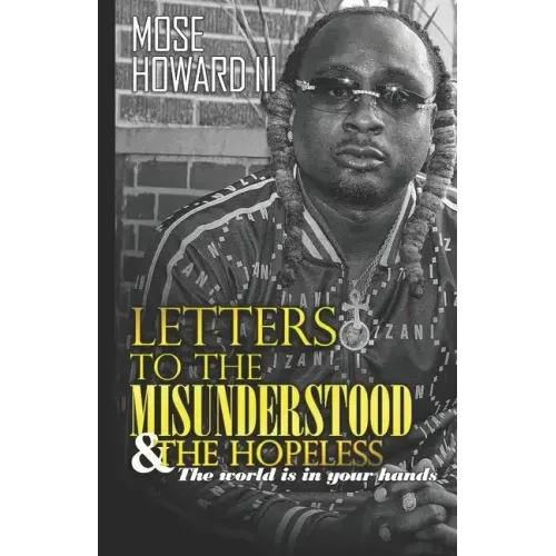 Letters to the Misunderstood & the Hopeless: The World is in Your Hands