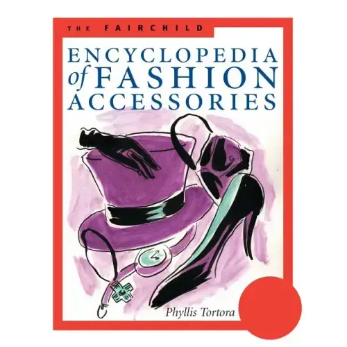 The Fairchild Encyclopedia of Fashion Accessories