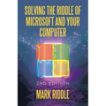 Solving the Riddle of Microsoft and Your Computer: 2Nd Edition