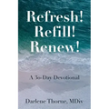 Refresh! Refill! Renew!: A 30-Day Devotional