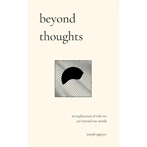Beyond Thoughts: An Exploration Of Who We Are Beyond Our Minds