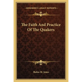 The Faith And Practice Of The Quakers