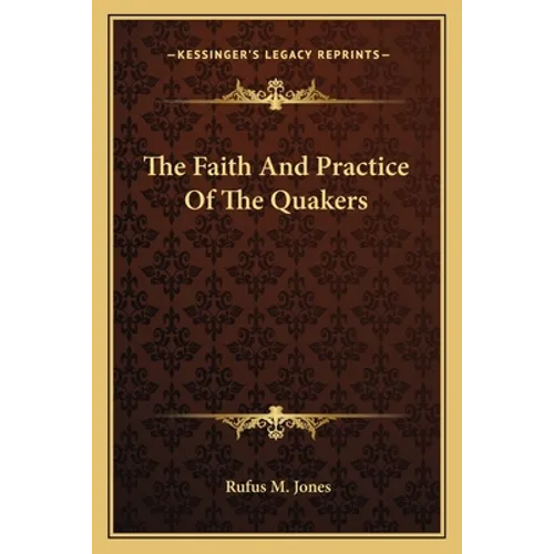 The Faith And Practice Of The Quakers