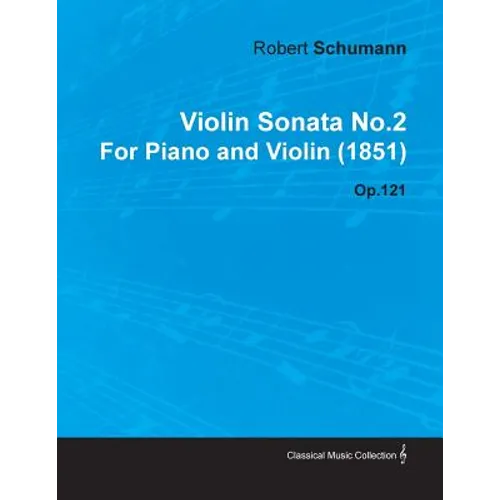 Violin Sonata No.2 by Robert Schumann for Piano and Violin (1851) Op.121
