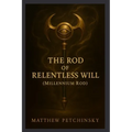 The Rod of Relentless Will (Millennium Rod)