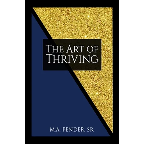 The Art of Thriving: A Young Black or Brown Man's Guide to Life
