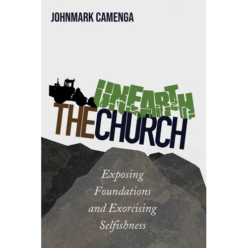 Unearth the Church: Exposing Foundations and Exorcising Selfishness
