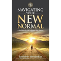 Navigating Your New Normal: A Road Map For Life Fulfilment After Trauma
