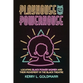 Playhouse to Powerhouse: Locating Black Power Women and Their Movement in the Black Theatre